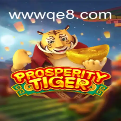 ProsperityTiger: Unraveling the Engaging World of QE8 Cassino❤️ Exploda nas Mesas!